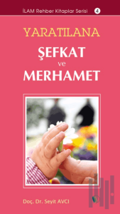 Yaratılana Şefkat ve Merhamet