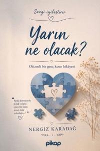 Yarın Ne Olacak? - Otizmli Bir Genç Kızın Hikayesi