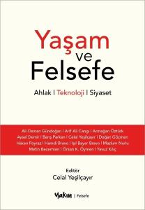 Yaşam ve Felsefe: Ahlak-Teknoloji-Siyaset