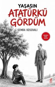 Yaşasın Atatürk'ü Gördüm - Resimli Özel Baskı