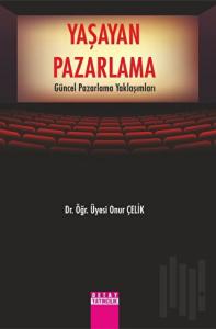 Yaşayan Pazarlama Güncel Pazarlama Yaklaşımları