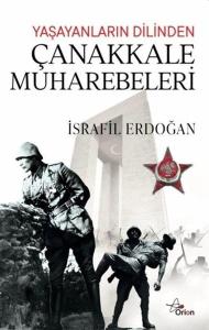 Yaşayanların Dilinden Çanakkale Muharebeleri