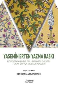 Yasemin Erten Yazma Baskı - Koleksiyonunda Bulunan Geleneksel Tokat Bohça ve Seccadeleri