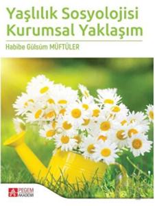 Yaşlılık Sosyolojisi Kurumsal Yaklaşım