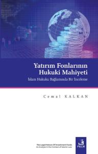 Yatırım Fonlarının Hukuki Mahiyeti - İslam Hukuku Bağlamında Bir İnceleme