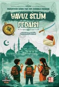 Yavuz Selim Fedaisi - Medeniyetin İzinde Yedi Tepe İstanbul Fedaileri