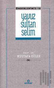 Yavuz Sultan Selim (Önderlerimiz-18)