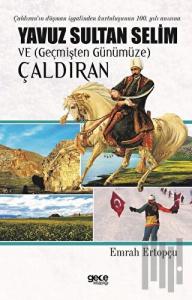 Yavuz Sultan Selim ve (Geçmişten Günümüze) Çaldıran