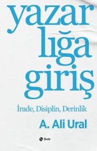 Yazarlığa Giriş - İrade Disiplin Derinlik