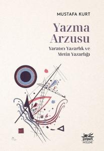 Yazma Arzusu: Yaratıcı Yazarlık ve Metin Yazarlığı