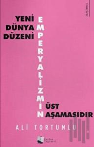 Yeni Dünya Düzeni Emperyalizmin Üst Aşamasıdır