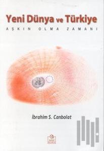 Yeni Dünya ve Türkiye Aşkın Olma Zamanı