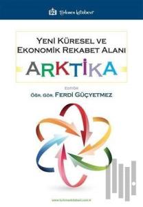 Yeni Küresel ve Ekonomik Rekabet Alanı: Arktika