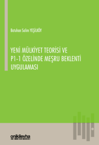 Yeni Mülkiyet Teorisi ve P1-1 Özelinde Meşru Beklenti Uygulaması