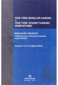 Yeni Türk Borçlar Kanunu ve Yeni Türk Ticaret Kanunu Sempozyumu