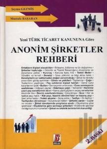 Yeni Türk Ticaret Kanununa Göre Anonim Şirketler Rehberi (Ciltli)