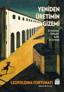 Yeniden Üretimin Gizemi: Ev Kadınları, Fahişeler, İşçiler ve Sermaye