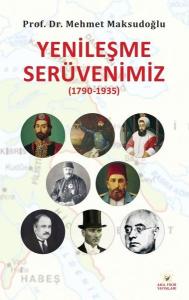 Yenileşme Serüvenimiz 1790 - 1935