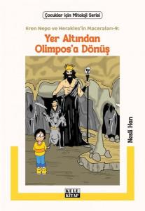 Yer Altından Olimpos'a Dönüş - Eren Nepo ve Herakles'in Maceraları 9 - Çocuklar İçin Mitoloji Serisi