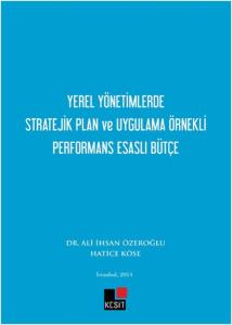 Yerel Yönetimlerde Stratejik Plan ve Uygulama Örnekli Performans Esaslı Bütçe