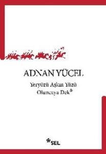 Yeryüzü Aşkın Yüzü Oluncaya Dek