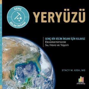 Yeryüzü - Genç Bir Bilim İnsanı İçin Kılavuz