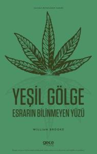 Yeşil Gölge - Esrarın Bilinmeyen Yüzü-Yasaklı Bitkilerin Tarihi
