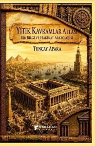 Yitik Kavramlar Atlası: Bir Bilgi ve Hakikat Arkeolojisi