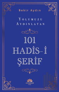 Yolumuzu Aydınlatan 101 Hadis-i Şerif