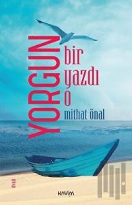 Yorgun Bir Yazdı O