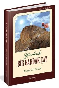Yücelerde Bir Bardak Çay - Hayat Notları 2 (Ciltli)