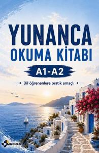 Yunanca Okuma Kitabı A1 - A2 - Dil Öğreniminde Pratik Yapmak İçin