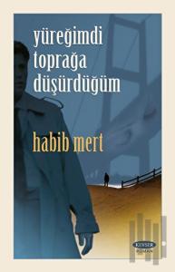 Yüreğimdi Toprağa Düşürdüğüm