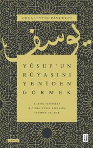 Yûsuf’un Rüyasını Yeniden Görmek