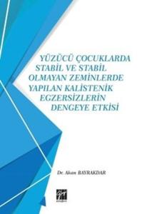 Yüzücü Çocuklarda Stabil ve Stabil Olmayan Zeminlerde Yapılan Kalistenik Egzersizlerin Dengeye Etksi