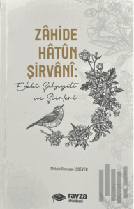 Zahide Hatun Şirvâni: Edebi Şahsiyeti ve Şiirleri