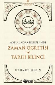 Zaman Öğretisi ve Tarih Bilinci - Molla Sadra Felsefesinde