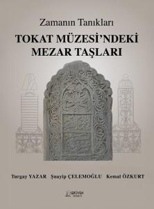 Zamanın Tanıkları - Tokat Müzesi'ndeki Mezar Taşları