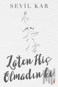 Zaten Hiç Olmadın ki