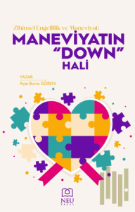Zihinsel Engellilik ve Maneviyat: Maneviyatın "Down" Hali