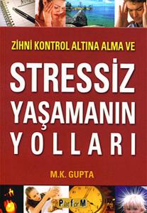 Zihni Kontrol Altına Alma ve Stressiz Yaşamanın Yolları