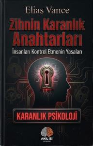 Zihnin Karanlık Anahtarları - İnsanları Kontrol Etmenin Yasaları