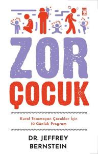 Zor Çocuk - Kural Tanımayan Çocuklar İçin 10 Günlük Program