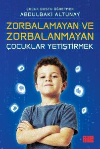Zorbalamayan ve Zorbalanmayan Çocuklar Yetiştirmek