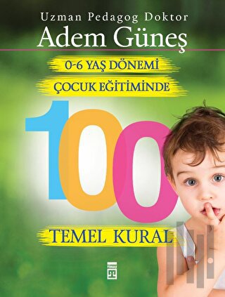0-6 Yaş Çocuk Eğitiminde 100 Temel Kural | Kitap Ambarı