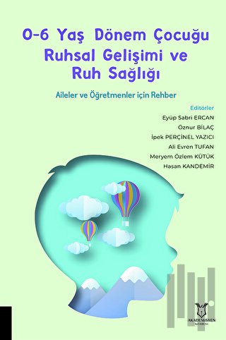 0-6 Yaş Dönem Çocuğu Ruhsal Gelişimi ve Ruh Sağlığı Aileler ve Öğretme