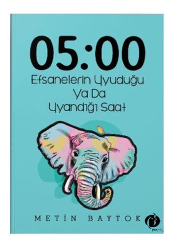 05:00 Efsanelerin Uyuduğu Ya da Uyandığı Saat