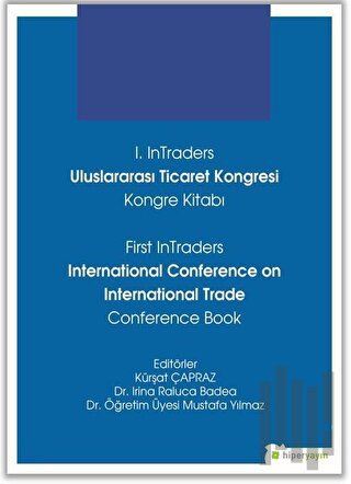 1. InTraders Uluslararası Ticaret Kongresi Kongre Kitabı - First InTraders International Conference on International Trade Conference Book