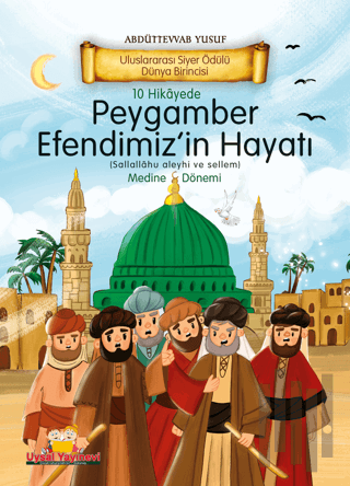 10 Hikayede Peygamber Efendimiz’in (s.a.v) Hayatı Medine Dönemi