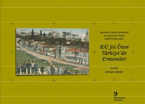 100 Yıl Önce Türkiye'de Ermeniler (Ciltli)